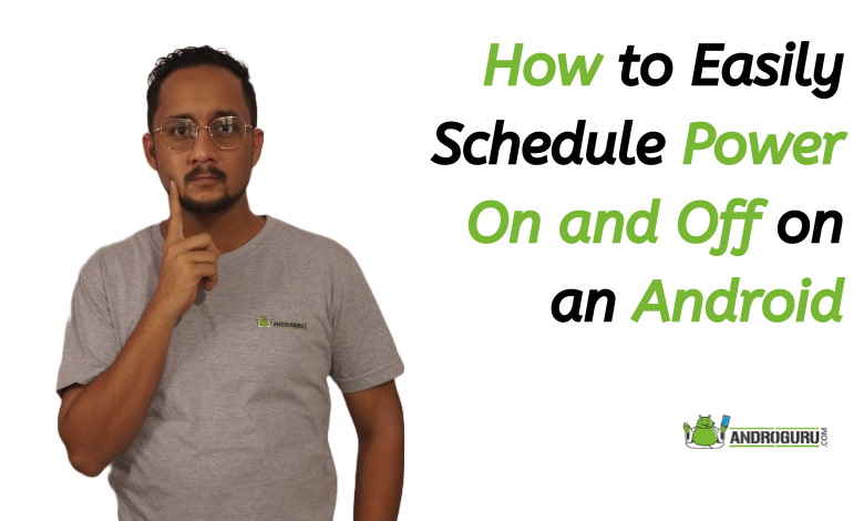How to Easily Schedule Power On and Off on an Android