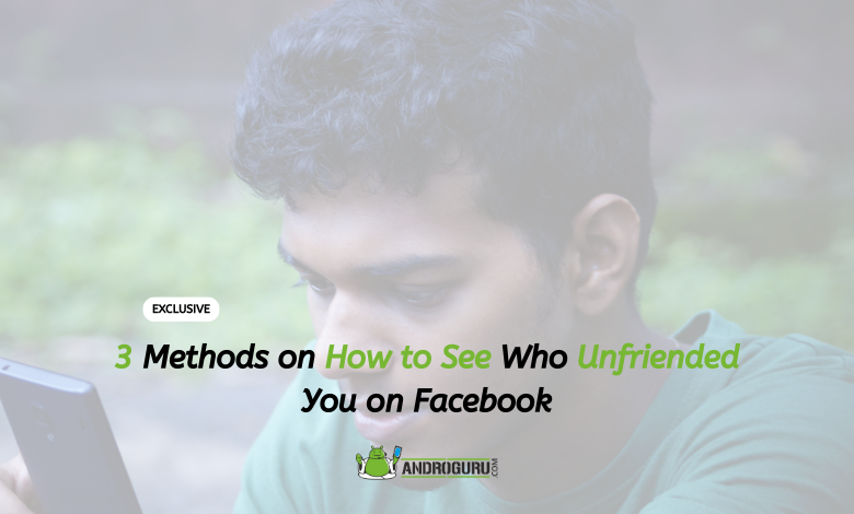 3 Methods on How to See Who Unfriended You on Facebook