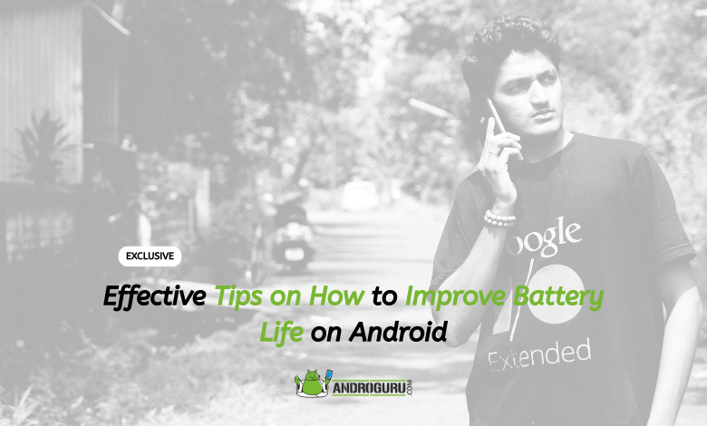 Effective Tips on How to Improve Battery Life on Android