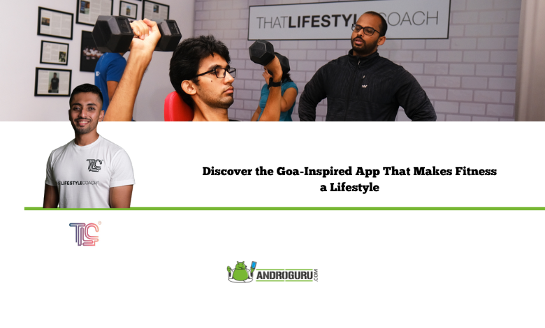 Unleash Your Health Potential Discover the Goa-Inspired App That Makes Fitness a Lifestyle