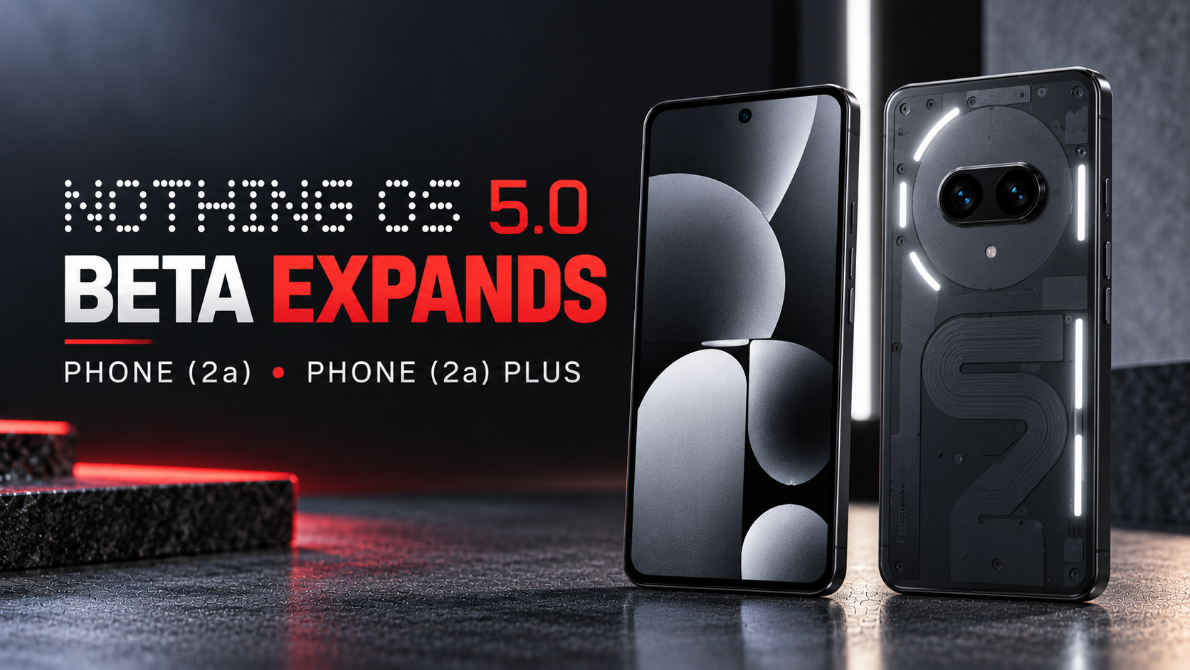 Nothing OS 5.0 Beta Expands to More Phones - Androguru